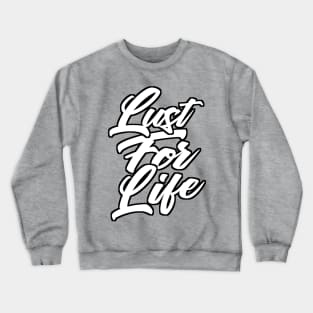 Lust For Life Slogan Apparel Crewneck Sweatshirt